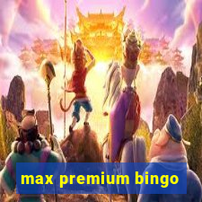 max premium bingo